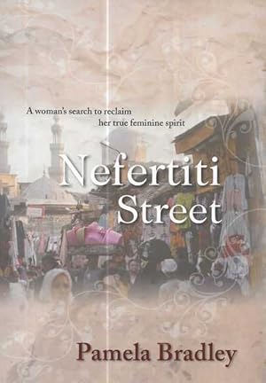 Nefertiti Street: A Woman's Search to Reclaim Her True Feminine Spirit