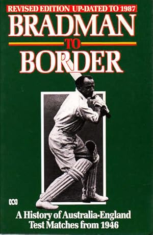 Bradman to Border: A History of Australia-England Test Matches from