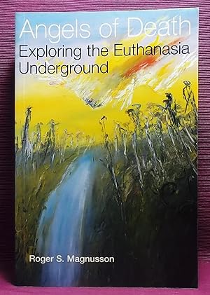 Angels of Death: Exploring the Euthanasia Underground