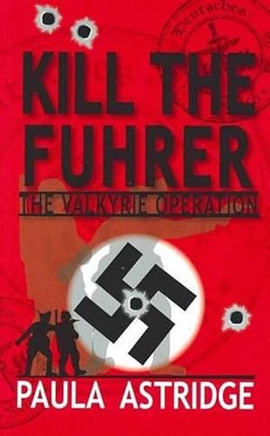 Kill the Fuhrer: The Valkyrie Operation