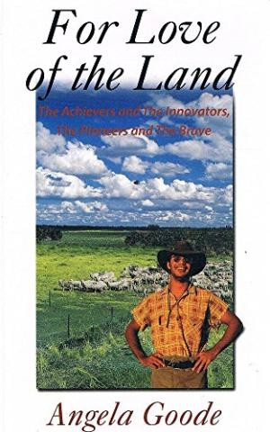 For Love of the Land : the Achievers and the Innovators, the Battlers and the Brave