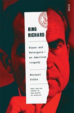 King Richard: Nixon and Watergate - an American tragedy