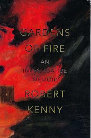 Gardens of Fire: An investigative memoir