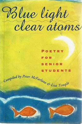 Blue Light, Clear Atoms: Poetry for Senior Students