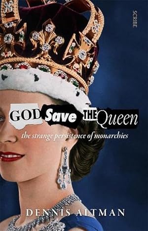 God Save the Queen: the strange persistence of monarchies