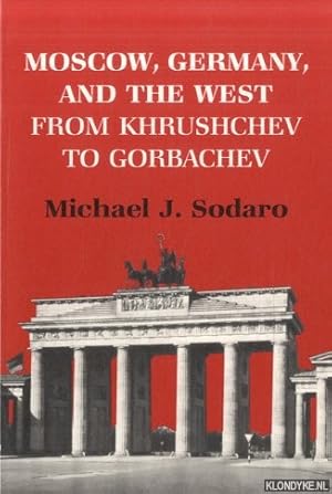 Moscow, Germany, and the West from Khrushchev to Gorbachev