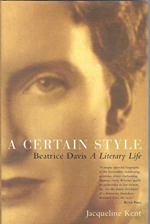A Certain Style: Beatrice Davis, a Literary Life: Beatrice Davis a Literary Life