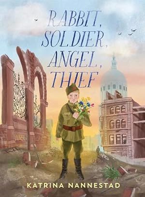 Rabbit, Soldier, Angel, Thief: CBCA Honour Book 2022