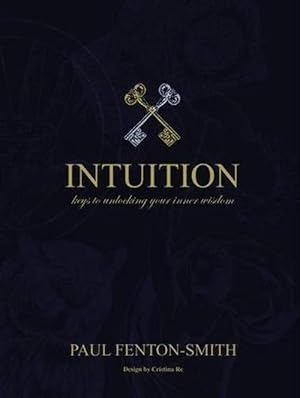 Intuition: Keys to unlocking your inner wisdom