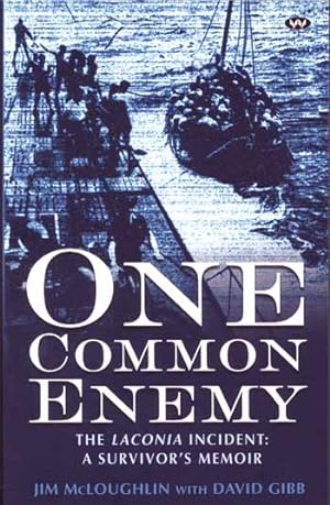 One Common Enemy: The Laconia incident: A survivor's memoir