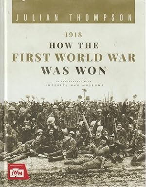 1918: How the First World War Was Won