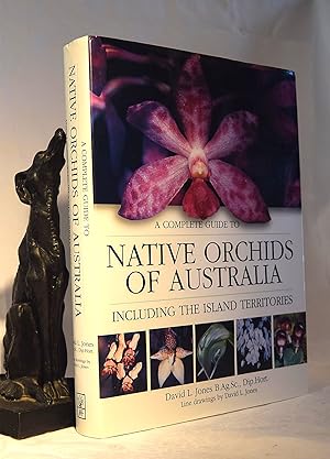 A Complete Guide to Native Orchids of Australia Including the Island Territories