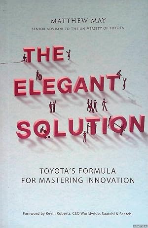 The Elegant Solution: Toyota's Formula for Mastering Innovation