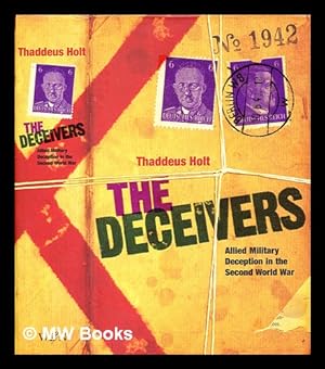 The Deceivers: Allied Military Deception in the Second World War