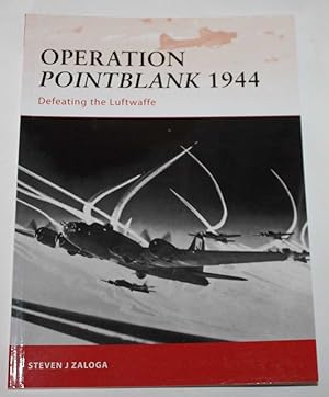 Operation Pointblank 1944: Defeating the Luftwaffe