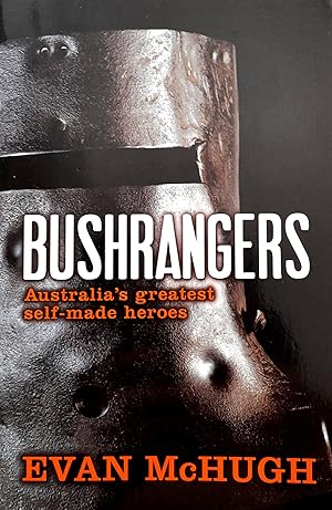 The Bushrangers: Australia's Greatest Self-made Heroes