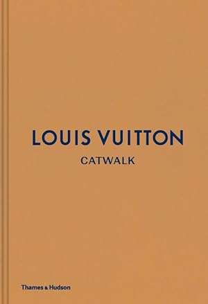 Louis Vuitton Catwalk: The Complete Fashion Collections