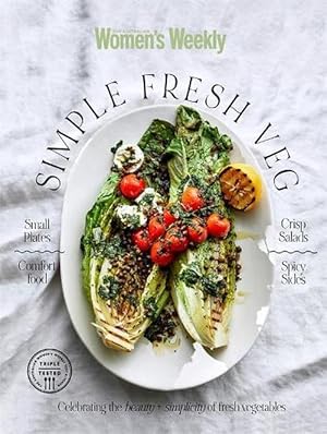 Simple Fresh Veg: Celebrating the beauty and simplicity of fresh vegetables