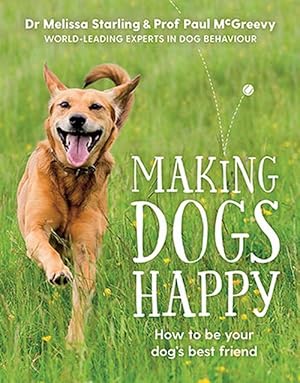 Making Dogs Happy: The expert guide to being your dog's best friend