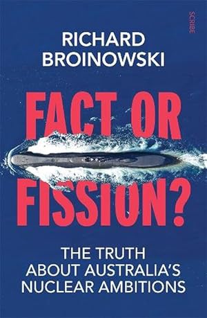 Fact or Fission?: the truth about Australia's nuclear ambitions