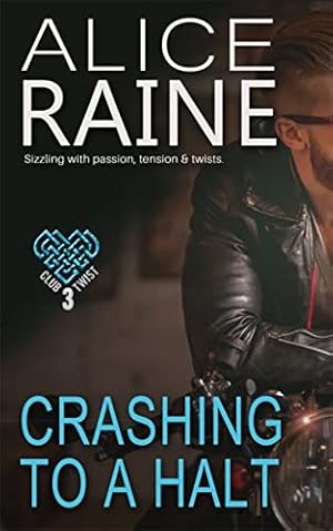 Crashing To A Halt: A deeply erotic tale of passion, tension and twists (The Club Twist Series)