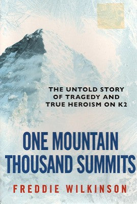 One Mountain Thousand Summits: The untold story of tragedy and true heroism on K2