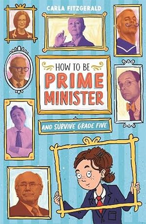 How to be Prime Minister and Survive Grade Five