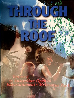 Through the Roof: Ten Years of the Australian Open and Entertainment at Melbourne Park