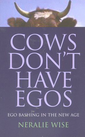 Cows Don't Have Egos: EGO Bashing in the New Age