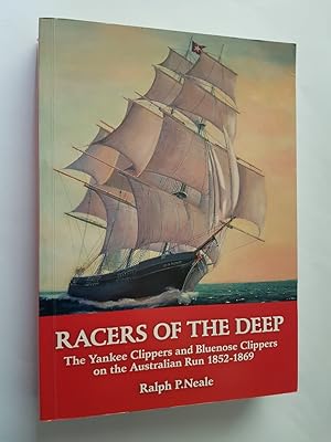 Racers of the Deep: The Yankee Clippers and Bluenose Clippers on the Australian Run 1852-1869