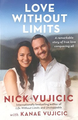 Love without Limits: A Remarkable Story of True Love Conquering All