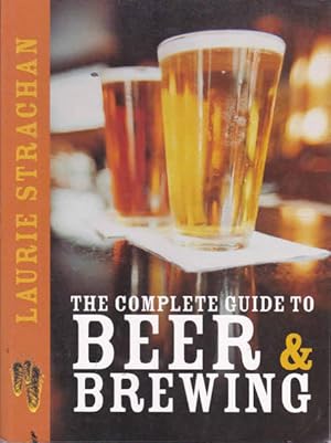 The Complete Guide to Beer and Brewing