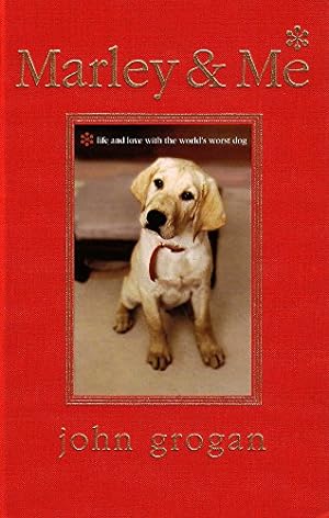 Marley and Me: Life and Love with the World's Worst Dog