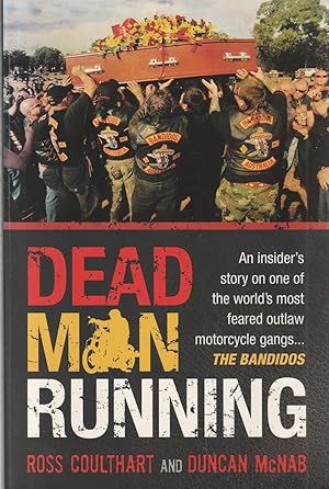 Dead Man Running: An insider's story on one of the world's most feared outlaw motorcycle gangs ... The Bandidos