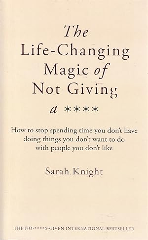 The Life-Changing Magic of Not Giving a F**k