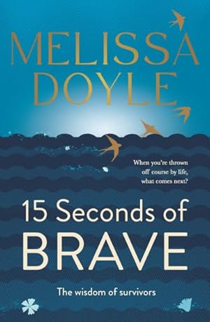 Fifteen Seconds of Brave: The wisdom of survivors