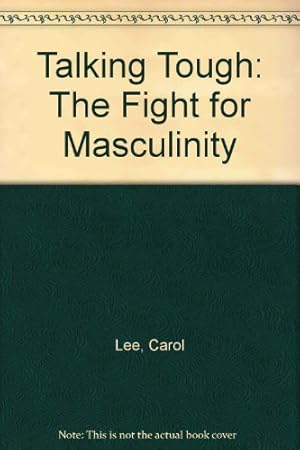 Talking Tough: The Fight for Masculinity