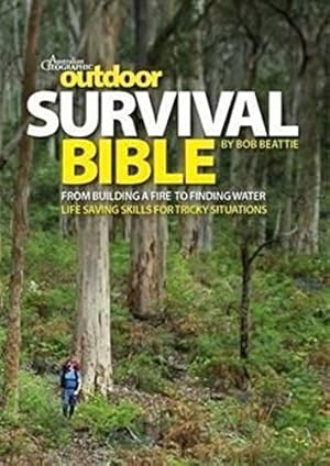 Outdoor Survival Bible: From building a fire to finding water, skills for tricky situations