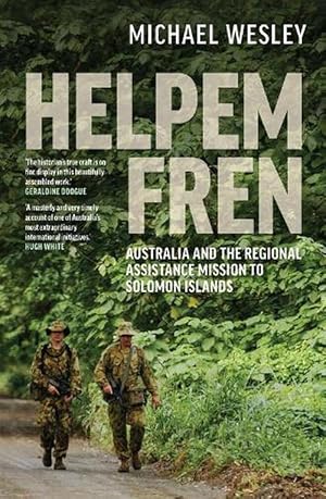 Helpem Fren: Australia and the Regional Assistance Mission to Solomon Islands 2003-2017