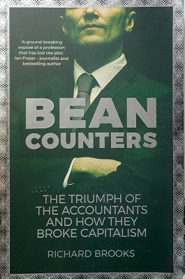 Bean Counters: The Triumph of the Accountants and How They Broke Capitalism