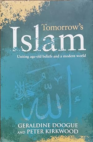 Tomorrow's Islam: The Power of Progress and Moderation Where Two Worlds Meet