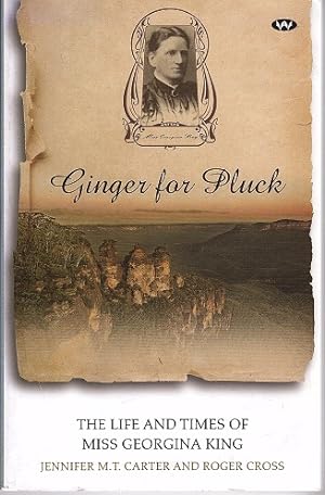 Ginger for Pluck: The Life and Times of Miss Georgina King