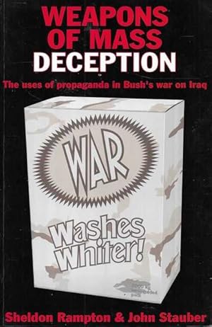 Weapons of Mass Deception: The Uses of Propaganda in Bush's War on Iraq