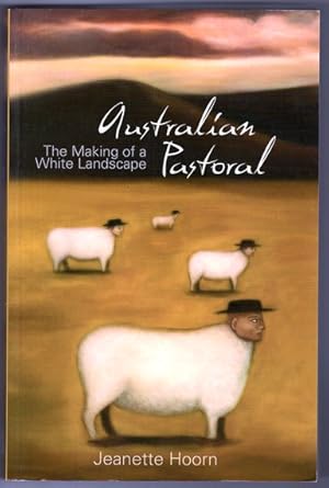 Australian Pastoral: The Making of a White Landscape