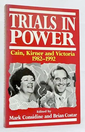 Trials in Power: Cain, Kirner and Victoria 1982-1992