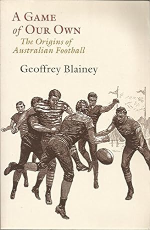 A Game of Our Own: The Origin of Australian Football