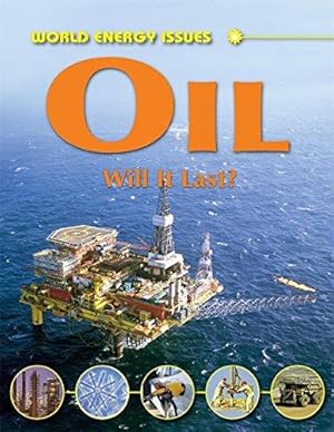 World Energy Issues: Oil - Will It Last?