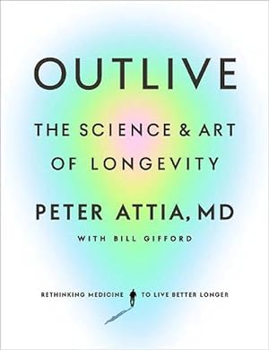 Outlive: The Science and Art of Longevity