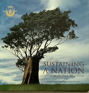 Sustaining a National Celebrating: 100 Years of Agriculture in Australia: Celebrating 100 Years of Agriculture in Australia Product Code 11648