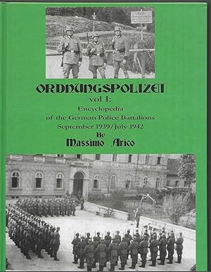 Ordnungspolizei: Encyclopaedia of the German Police Battalions September 1939 - July 1942: v. 1